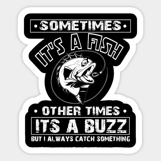 Sometimes it's a Fish Other Times It's a Buzz Sticker by OwensAdelisass